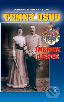 Kniha: Temný osud jménem d'Este (Jahanna Marianna Burg). Petrklíč, 2009 Kniha: Temný osud jménem d'Este (Jahanna Marianna Burg). Petrklíč, 2009