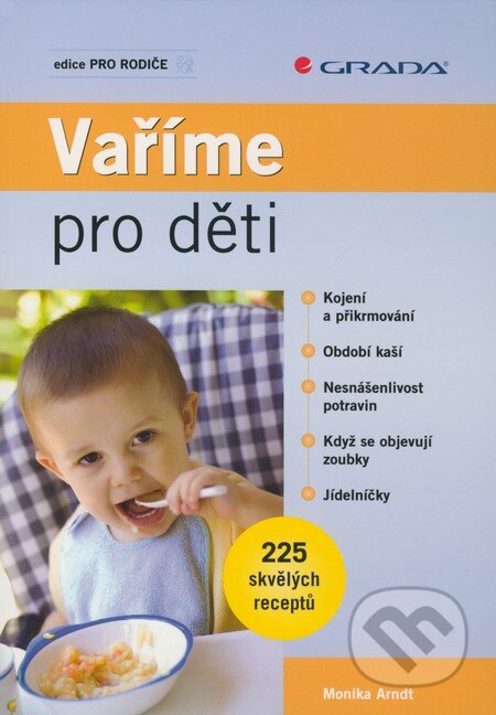 Kniha: Vaříme pro děti (Monika Arndt). Grada, 2009 Kniha: Vaříme pro děti (Monika Arndt). Grada, 2009