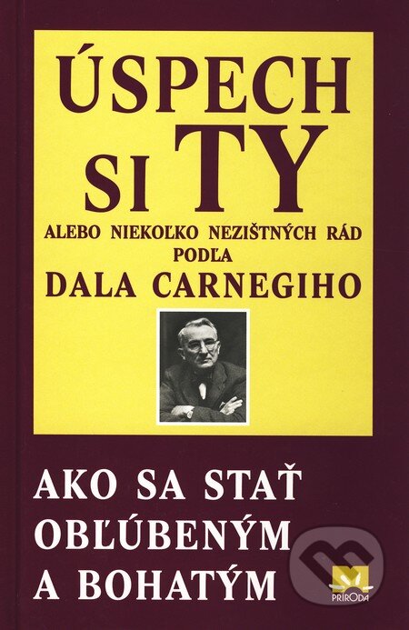 Kniha: Úspech si Ty (Dale Carnegie). Príroda, 2009 Kniha: Úspech si Ty (Dale Carnegie). Príroda, 2009