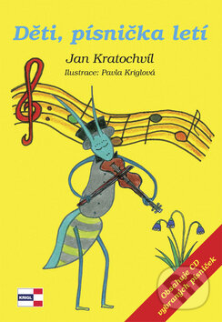 Kniha: Děti, písnička letí (Jan Kratochvíl). KRIGL, 2009 Kniha: Děti, písnička letí (Jan Kratochvíl). KRIGL, 2009