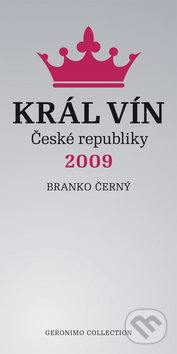 Král vín České republiky 2009 - Branko Černý, Geronimo Collection, 2009