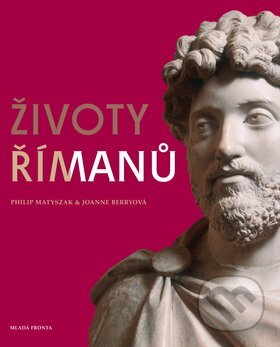 Kniha: Životy Římanů (Philip Matyszak). Mladá fronta, 2009 Kniha: Životy Římanů (Philip Matyszak). Mladá fronta, 2009