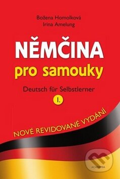 Kniha: Němčina pro samouky I. (Božena Homolková a Irina Amelung). Academia, 2009 Kniha: Němčina pro samouky I. (Božena Homolková a Irina Amelung). Academia, 2009