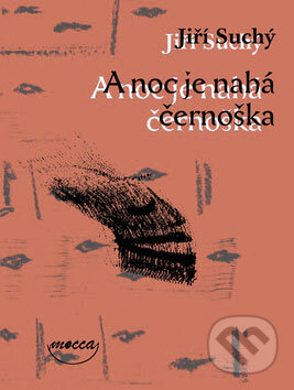 Kniha: A noc je nahá černoška (Jiří Suchý). Dokořán, 2009 Kniha: A noc je nahá černoška (Jiří Suchý). Dokořán, 2009