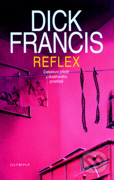 Kniha: Reflex (Dick Francis). Olympia Kniha: Reflex (Dick Francis). Olympia