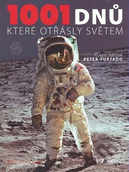 Kniha: 1001 dnů které otřásly světem (Peter Furtado). Fortuna Libri ČR, 2009 Kniha: 1001 dnů které otřásly světem (Peter Furtado). Fortuna Libri ČR, 2009