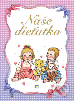 Kniha: Naše dieťatko (Príroda). Príroda, 2009 Kniha: Naše dieťatko (Príroda). Príroda, 2009