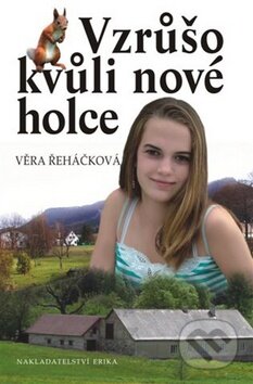 Vzrůšo kvůli nové holce - Věra Řeháčková, Nakladatelství Erika, 2009