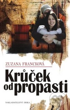 Kniha: Krůček od propasti (Zuzana Francková). Nakladatelství Erika, 2009 Kniha: Krůček od propasti (Zuzana Francková). Nakladatelství Erika, 2009