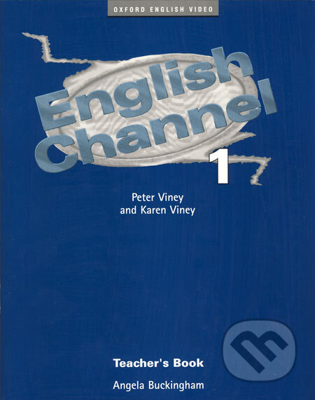 Kniha: English Channel 1 - Teacher's Book (Angela Buckingham). Oxford University Press, 1998 Kniha: English Channel 1 - Teacher's Book (Angela Buckingham). Oxford University Press, 1998