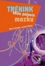 Kniha: Trénink obou polovin mozku (Allen D. Bragdon a Leonard Fellows). Portál, 2009 Kniha: Trénink obou polovin mozku (Allen D. Bragdon a Leonard Fellows). Portál, 2009