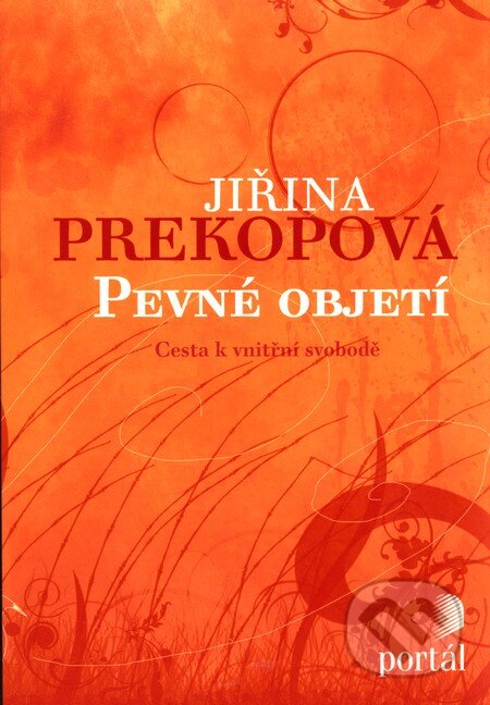 Kniha: Pevné objetí (Jiřina Prekopová). Portál, 2009 Kniha: Pevné objetí (Jiřina Prekopová). Portál, 2009