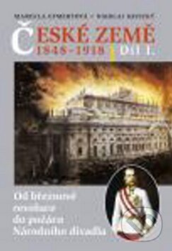 Kniha: České země v letech 1848 - 1918 I. díl (Marcela Efmertová a Nikolaj Savický). Libri, 2009 Kniha: České země v letech 1848 - 1918 I. díl (Marcela Efmertová a Nikolaj Savický). Libri, 2009