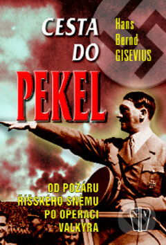 Kniha: Cesta do pekel (Hans Bernd Gisevius). Naše vojsko CZ, 2009 Kniha: Cesta do pekel (Hans Bernd Gisevius). Naše vojsko CZ, 2009