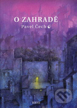Kniha: O zahradě (Pavel Čech). Brio, 2005 Kniha: O zahradě (Pavel Čech). Brio, 2005