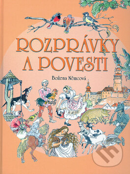 Kniha: Rozprávky a povesti (Božena Němcová). Ottovo nakladateľstvo, 2009 Kniha: Rozprávky a povesti (Božena Němcová). Ottovo nakladateľstvo, 2009