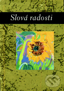 Kniha: Slová radosti (Helen Exley). Slovart, 2009 Kniha: Slová radosti (Helen Exley). Slovart, 2009