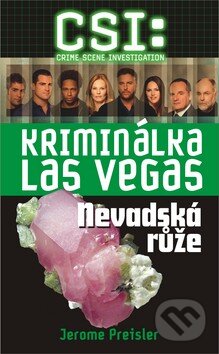 Kniha: CSI: Kriminálka Las Vegas - Nevadská růže (Jerome Preisler). Brána, 2009 Kniha: CSI: Kriminálka Las Vegas - Nevadská růže (Jerome Preisler). Brána, 2009