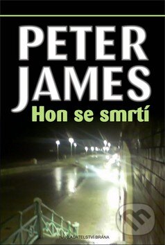 Kniha: Hon se smrtí (Peter James). Brána, 2009 Kniha: Hon se smrtí (Peter James). Brána, 2009