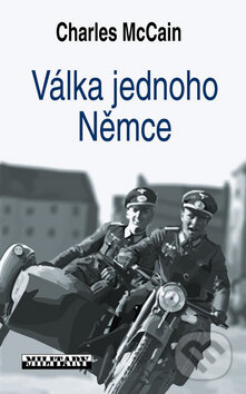 Kniha: Válka jednoho Němce (Charles McCain). Baronet, 2009 Kniha: Válka jednoho Němce (Charles McCain). Baronet, 2009