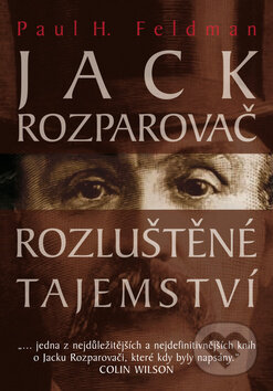 Kniha: Jack Rozparovač (Paul H. Feldman). XYZ, 2009 Kniha: Jack Rozparovač (Paul H. Feldman). XYZ, 2009