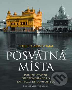 Kniha: Posvátná místa (Philip Carr-Gomm). Brána, 2009 Kniha: Posvátná místa (Philip Carr-Gomm). Brána, 2009