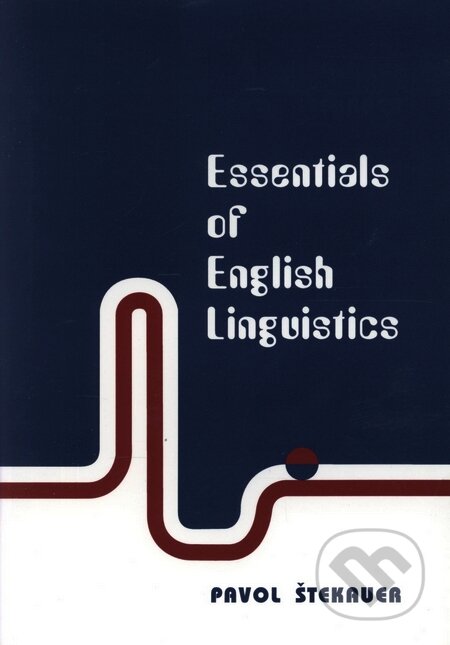 Kniha: Essentials of English Linguistics (Pavol Štekauer). Slovacontact, 2005 Kniha: Essentials of English Linguistics (Pavol Štekauer). Slovacontact, 2005