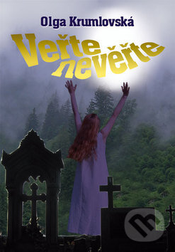 Kniha: Věřte nevěřte (Olga Krumlovská). Brána, 2010 Kniha: Věřte nevěřte (Olga Krumlovská). Brána, 2010