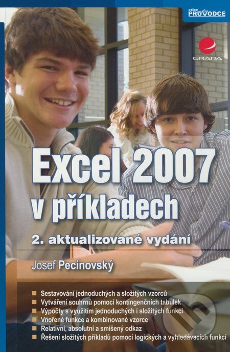 Kniha: Excel 2007 v příkladech (Josef Pecinovský). Grada, 2009 Kniha: Excel 2007 v příkladech (Josef Pecinovský). Grada, 2009