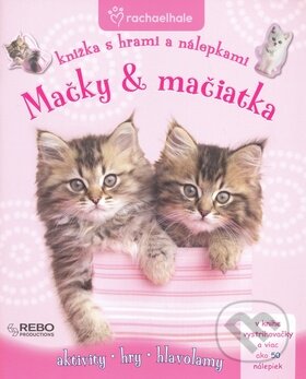 Kniha: Mačky & mačiatka (Rebo). Rebo, 2009 Kniha: Mačky & mačiatka (Rebo). Rebo, 2009
