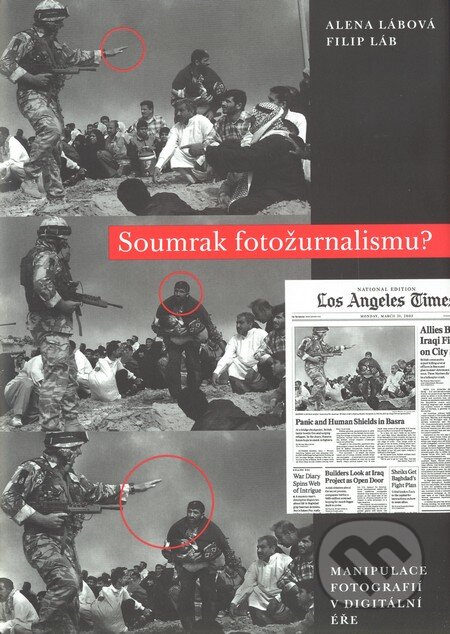 Kniha: Soumrak fotožurnalismu? (Alena Lábová a Filip Láb). Karolinum, 2009 Kniha: Soumrak fotožurnalismu? (Alena Lábová a Filip Láb). Karolinum, 2009