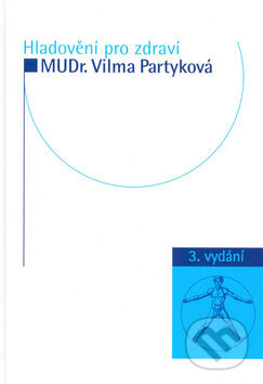 Kniha: Hladovění pro zdraví (Vilma Partyková). Impuls, 2006 Kniha: Hladovění pro zdraví (Vilma Partyková). Impuls, 2006