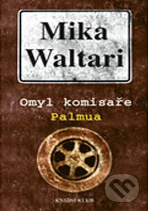 Kniha: Omyl komisaře Palmua (Mika Waltari). Knižní klub, 2009 Kniha: Omyl komisaře Palmua (Mika Waltari). Knižní klub, 2009