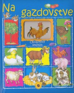 Kniha: Obrázkový lexikón - Na gazdovstve (SUN). SUN, 2009 Kniha: Obrázkový lexikón - Na gazdovstve (SUN). SUN, 2009