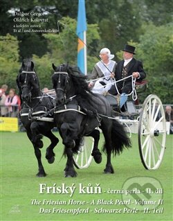 Kniha: Fríský kůň - černá perla II. (Oldřich Kolovrat). Foto Gregor, 2009 Kniha: Fríský kůň - černá perla II. (Oldřich Kolovrat). Foto Gregor, 2009