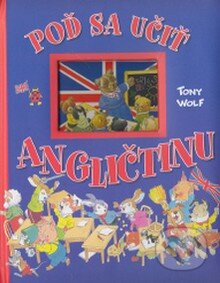 Kniha: Poď sa učiť angličtinu (Tony Wolf). Eastone Books, 2009 Kniha: Poď sa učiť angličtinu (Tony Wolf). Eastone Books, 2009