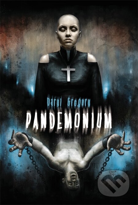 Kniha: Pandemonium (Daryl Gregory). Triton, 2009 Kniha: Pandemonium (Daryl Gregory). Triton, 2009
