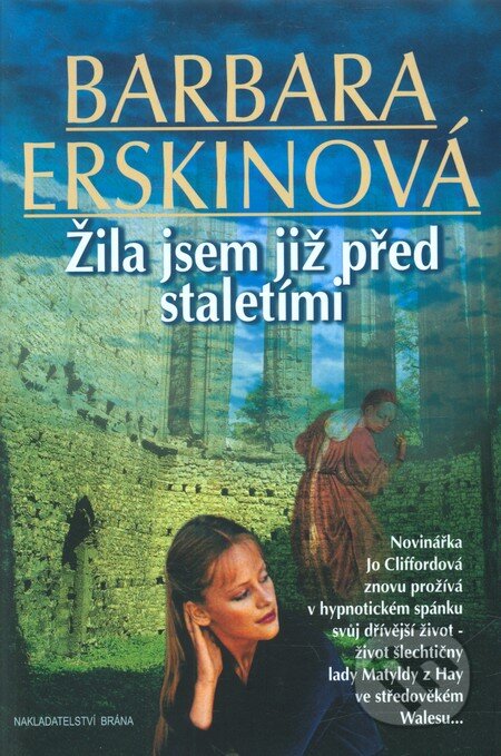 Kniha: Žila jsem již před staletími (Barbara Erskine). Brána, 2002 Kniha: Žila jsem již před staletími (Barbara Erskine). Brána, 2002