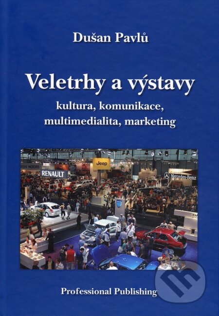 Kniha: Veletrhy a výstavy (Dušan Pavlů). Professional Publishing, 2009 Kniha: Veletrhy a výstavy (Dušan Pavlů). Professional Publishing, 2009