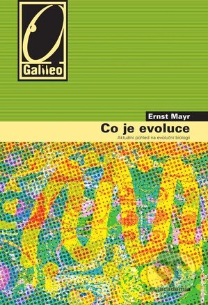 Kniha: Co je evoluce (Ernst Mayr). Galileo, 2009 Kniha: Co je evoluce (Ernst Mayr). Galileo, 2009