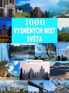 Kniha: 1000 vysněných míst světa (Svojtka&Co.). Svojtka&Co., 2009 Kniha: 1000 vysněných míst světa (Svojtka&Co.). Svojtka&Co., 2009