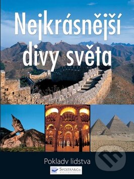 Kniha: Nejkrásnější divy světa (Svojtka&Co.). Svojtka&Co., 2009 Kniha: Nejkrásnější divy světa (Svojtka&Co.). Svojtka&Co., 2009