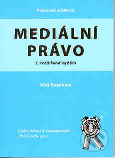 Kniha: Mediální právo (Aleš Rozehnal). Aleš Čeněk, 2007 Kniha: Mediální právo (Aleš Rozehnal). Aleš Čeněk, 2007