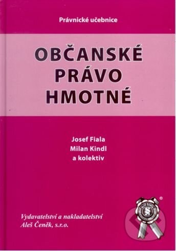Kniha: Občanské právo hmotné (Josef Fiala). Aleš Čeněk, 2007 Kniha: Občanské právo hmotné (Josef Fiala). Aleš Čeněk, 2007