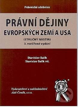 Kniha: Právní dějiny evropských zemí a USA (Stanislav Balík a Stanislav Balík ml.). Aleš Čeněk, 2005 Kniha: Právní dějiny evropských zemí a USA (Stanislav Balík a Stanislav Balík ml.). Aleš Čeněk, 2005