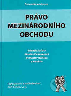 Kniha: Právo mezinárodního obchodu (Květoslav Růžička, Monika Pauknerová a Zdeněk Kučera). Aleš Čeněk, 2008 Kniha: Právo mezinárodního obchodu (Květoslav Růžička, Monika Pauknerová a Zdeněk Kučera). Aleš Čeněk, 2008