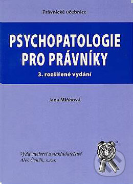 Kniha: Psychopatologie pro právníky (Jana Miňhová). Aleš Čeněk, 2006 Kniha: Psychopatologie pro právníky (Jana Miňhová). Aleš Čeněk, 2006