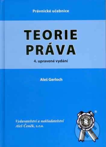 Kniha: Teorie práva (Aleš Gerloch). Aleš Čeněk, 2007 Kniha: Teorie práva (Aleš Gerloch). Aleš Čeněk, 2007