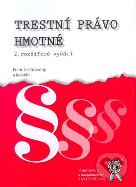 Kniha: Trestní právo hmotné (František Novotný). Aleš Čeněk, 2007 Kniha: Trestní právo hmotné (František Novotný). Aleš Čeněk, 2007