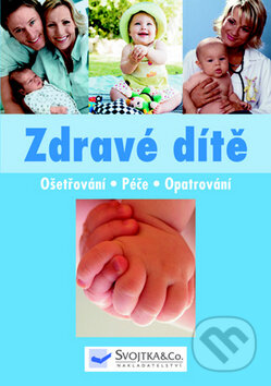 Kniha: Zdravé dítě (Svojtka&Co.). Svojtka&Co., 2009 Kniha: Zdravé dítě (Svojtka&Co.). Svojtka&Co., 2009